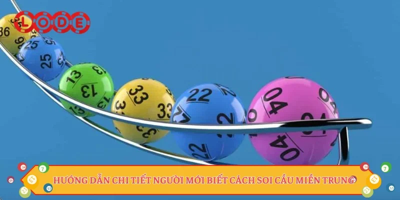Hướng dẫn chi tiết người mới biết cách soi cầu miền Trung